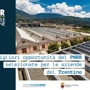 PNRR Imprese Trentine - Le migliori opportunità del PNRR selezionate per le aziende del Trentino